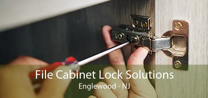 File Cabinet Lock Solutions Englewood - NJ